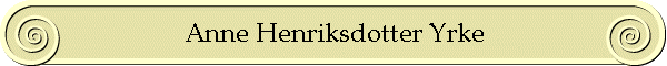 Anne Henriksdotter Yrke